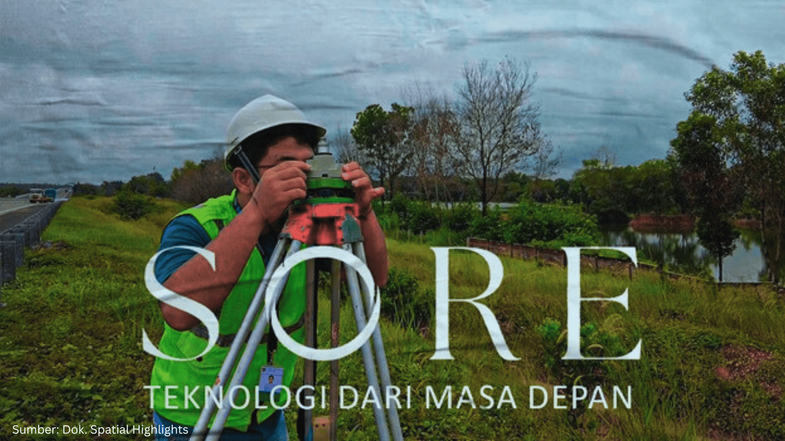 Sore, Teknologi Geospasial dari Masa Depan